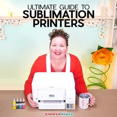 the ultimate guide to sublimation printers