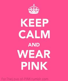 a pink poster with the words keep calm and wear pink