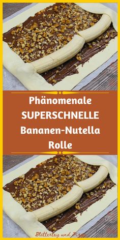 an image of homemade chocolate and banana nutella roll recipe with the words, phnomenale superschnelle bananen - nutella roll