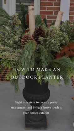 an outdoor planter is shown with pine cones and evergreens in it, along with the words how to make an outdoor planter