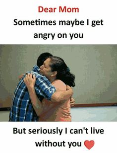 two people hugging each other with the caption dear mom sometimes maybe i get angry on you