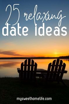 two chairs facing each other with the words 25 relaxing date ideas