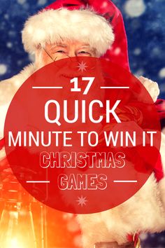 a santa clause holding a red sign that says, 17 quick minute to win it christmas games