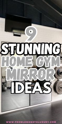 a gym room with mirrors and dumbbells on the wall that says, stunning home gym mirror ideas