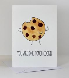 a card with an image of a cookie on it that says, you are one tough cookie