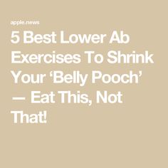 the words 5 best lower ab exercises to shrink your belly pooch - eat this, not that