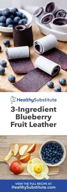 blueberries, apples and other fruits on a table with the title healthy substitue 3 ingredient blueberry fruit leather