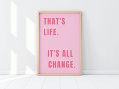 a pink poster with the words that's life it's all change