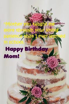 a three tiered cake with pink flowers on it and the words happy birthday mom