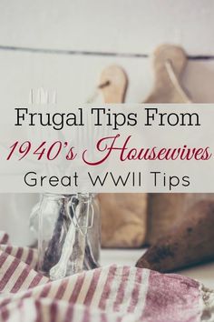 the words frugal tips from 1940's housewives great will tips