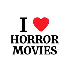 the words i love horror movies are shown in black and red on a white background