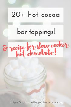 a mason jar filled with marshmallows and text overlay reads, 20 hot cocoa bar toppings recipe for slow cooker not chocolate