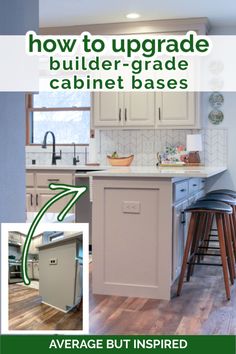 an image of a kitchen with the words how to upgrade builder - grade cabinet bases