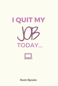 i quit my job today by suzie spradka, from the new york times