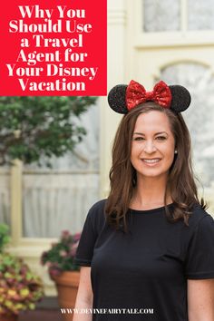 a woman wearing minnie mouse ears with the words why you should use a travel agent for your disney vacation