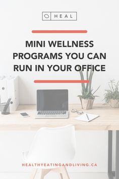 a desk with a laptop on it and the words, mini wellness programs you can run in your office