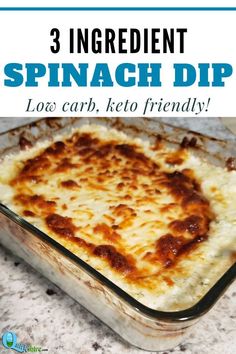 a casserole dish with the words 3 ingredient spinach dip low carb keto friendly