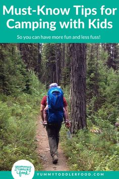 a man hiking in the woods with text overlay that reads must - know tips for camping with kids so you can have more fun and less fuss