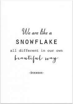 an american charm quote with the words we are like a snowflake all different in our own beautiful way