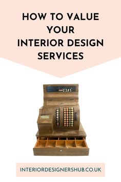 an old cash register with text overlaying how to value your interior design services