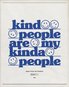 a blue and white poster with the words kind of people are my kinda people on it