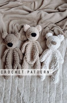 three crocheted teddy bears laying on top of a bed with the words crochet pattern above them