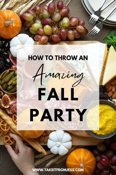 a table full of different types of food with the words how to throw an amazing fall party