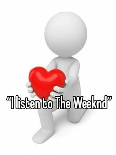 a person holding a heart with the words i listen to the weekend