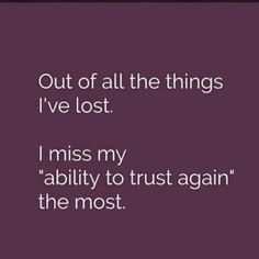 the quote out of all the things i've lost, i miss my ability to trust