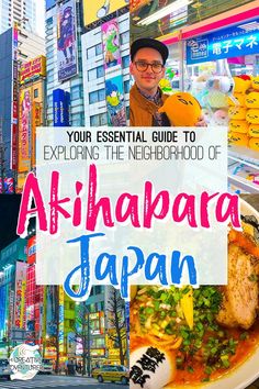 a man standing in front of a plate of food with the words, your essential guide to exploring the neighborhood of akihadaa japan