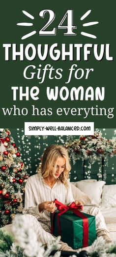 a woman sitting on her bed holding a present box with the words 24 thoughtful gifts for the woman who has everything