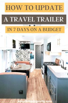 the inside of a travel trailer with text overlay reading how to update a travel trailer in 7 days on a budget