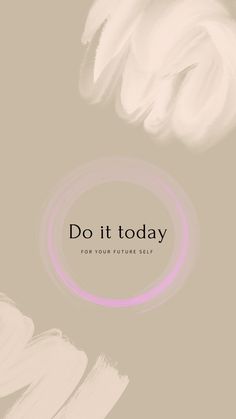 the words do it today written in black and white on a beige background with pink circle