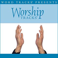 two hands reaching up to each other with the words worship tracks above them in blue