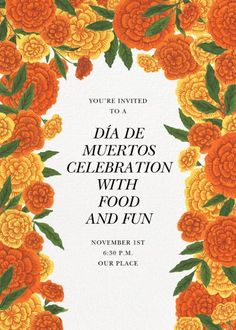 an orange and yellow floral frame with the words, you're invited to a dia de muertos celebration with food and fun