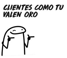 a black and white drawing of a person pointing to the right with text that reads clientes comoo tu valen oro