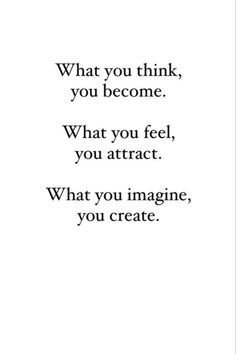 an image with the words what you think, you become and what you attractt