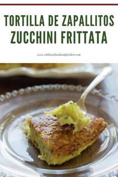 a piece of food on a plate with a fork in it and the words, tortilla de zapalitos zucchini frittata