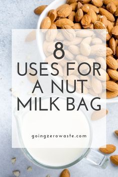 almonds and milk with the words 8 uses for a nut milk bag