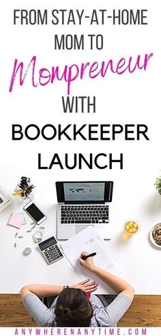 a woman sitting at a desk with her laptop and papers in front of her, text reads from stay - at - home mom to mepreeuer with bookkeeper launch