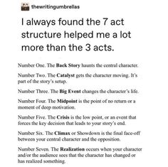 the text is written in black and white on a piece of paper that says, i always found the 7 act structure helped me a lot more than the 3 acts