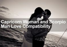 a man and woman standing next to each other in front of the ocean with text that reads capricon woman and scorpio man love compability