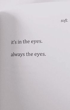 an open book with the words it's in the eyes, always the eyes