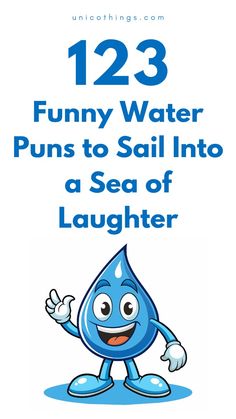 a blue water drop with the words 123 funny water puns to sail into a sea of laughter