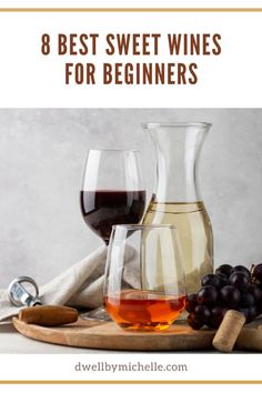 two wine glasses and a decanter on a cutting board with the words 8 best sweet wines for beginners