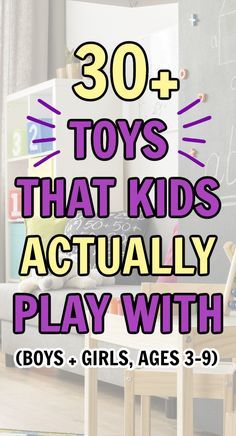 the words 30 toys that kids actually play with boys and girls ages 3 - 9