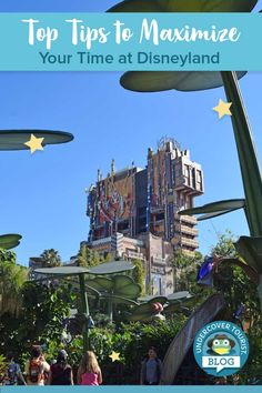 the top tips to maximumize your time at disney land with text overlaying it