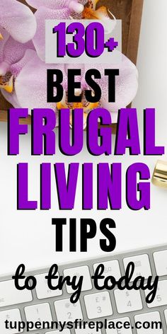 a keyboard and flowers with the words best frugal living tips to try today