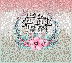 a pink and blue background with an animal print, flowers and the words i have it all together