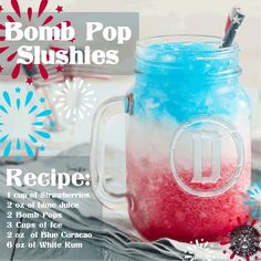 a red, white and blue drink in a mason jar with the word bomb pop slushies on it